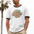 Do Nothing Club Lazy Introvert Gen Y Millennials Unisex Cotton Ringer T-Shirt