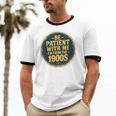 Be Patient With Me I'm From The 1900s Father's Day Dad Unisex Cotton Ringer T-Shirt