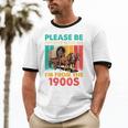 Please Be Patient I'm From The 1900s Dad Fathers Day Unisex Cotton Ringer T-Shirt Please Be Patient I'm From The 1900s Dad Fathers Day Unisex Cotton Ringer T-Shirt