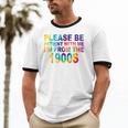 Please Be Be Patient With Me I'm From The 1900s Hippie Unisex Cotton Ringer T-Shirt