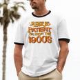 Please Be Patient I'm From The 1900s Ironic Millennial Quote Unisex Cotton Ringer T-Shirt Please Be Patient I'm From The 1900s Ironic Millennial Quote Unisex Cotton Ringer T-Shirt