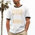 Please Be Be Patient With Me I'm From The 1900s Unisex Cotton Ringer T-Shirt