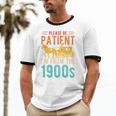 PLEASE BE PATIENT I'M FROM THE 1900s Vintage 1900s 90s Premium Unisex Cotton Ringer T-Shirt PLEASE BE PATIENT I'M FROM THE 1900s Vintage 1900s 90s Premium Unisex Cotton Ringer T-Shirt