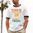 Please Be Patient I'm From The 1900s Vintage Father Day Men Unisex Cotton Ringer T-Shirt Please Be Patient I'm From The 1900s Vintage Father Day Men Unisex Cotton Ringer T-Shirt