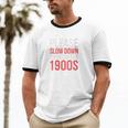 Please Slow Down I'm From The 1900s Retro Nostalgia Unisex Cotton Ringer T-Shirt Please Slow Down I'm From The 1900s Retro Nostalgia Unisex Cotton Ringer T-Shirt