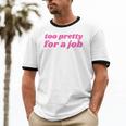 Too Pretty For a Job Y2k Aesthetic 2000s Nostalgia Unisex Cotton Ringer T-Shirt Too Pretty For a Job Y2k Aesthetic 2000s Nostalgia Unisex Cotton Ringer T-Shirt