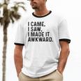 I Came I Saw I Made It Awkward Introvert Humor Quote Unisex Cotton Ringer T-Shirt I Came I Saw I Made It Awkward Introvert Humor Quote Unisex Cotton Ringer T-Shirt