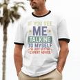 If You See Me Talking To Myself Sarcastic Introvert Unisex Cotton Ringer T-Shirt If You See Me Talking To Myself Sarcastic Introvert Unisex Cotton Ringer T-Shirt
