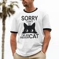 Sorry I Can't Go I'm An Indoor Cat Introvert Cats Unisex Cotton Ringer T-Shirt Sorry I Can't Go I'm An Indoor Cat Introvert Cats Unisex Cotton Ringer T-Shirt