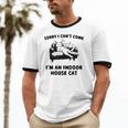 Sorry I Can't Go I'm An Indoor Cat Introvert Saying Unisex Cotton Ringer T-Shirt Sorry I Can't Go I'm An Indoor Cat Introvert Saying Unisex Cotton Ringer T-Shirt