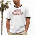 Waiting For You To Make The First Move Introvert Minimal Unisex Cotton Ringer T-Shirt Waiting For You To Make The First Move Introvert Minimal Unisex Cotton Ringer T-Shirt