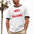 Why Are You Talking To Me Introvert Socializing Unisex Cotton Ringer T-Shirt Why Are You Talking To Me Introvert Socializing Unisex Cotton Ringer T-Shirt