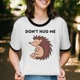 Don't Hug Me Porcupine Or Hedgehog Introvert Unisex Cotton Ringer T-Shirt Don't Hug Me Porcupine Or Hedgehog Introvert Unisex Cotton Ringer T-Shirt
