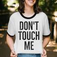 Don't Touch Me Introvert Antisocial Introverted Unisex Cotton Ringer T-Shirt