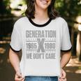 Generation X We Don't Care Gen X Gen Xer Nostalgia Unisex Cotton Ringer T-Shirt