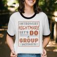 Introvert Nightmare Let's Do A Group Activity Introverted Unisex Cotton Ringer T-Shirt