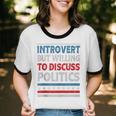 Introvert But Willing To Discuss Politics USA Elections 2024 Unisex Cotton Ringer T-Shirt