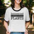Introverted But Willing To Discuss Plants Cool & Unisex Cotton Ringer T-Shirt