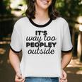 It's Way To Peopley Outside Introvert Unisex Cotton Ringer T-Shirt