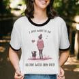 I Just Want To Be Alone With My Dog For Introvert Dog Mom Unisex Cotton Ringer T-Shirt