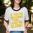 Leave Me Alone – Sarcastic Saying For Introverts Unisex Cotton Ringer T-Shirt Leave Me Alone – Sarcastic Saying For Introverts Unisex Cotton Ringer T-Shirt