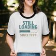 Still Loading Since 1999 Retro Tech Nostalgia Unisex Cotton Ringer T-Shirt
