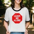 Loner Antisocial Introvert Stop Sign Says Leave Me Alone Unisex Cotton Ringer T-Shirt Loner Antisocial Introvert Stop Sign Says Leave Me Alone Unisex Cotton Ringer T-Shirt