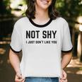 Not Shy I Just Don't Like You Introverting Unisex Cotton Ringer T-Shirt Not Shy I Just Don't Like You Introverting Unisex Cotton Ringer T-Shirt