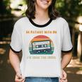 Be Patient With Me I'm From The 1900s Birthday Premium Unisex Cotton Ringer T-Shirt