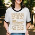 Please Be Patient With Me I'm From The 1900s Art Unisex Cotton Ringer T-Shirt