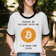 Please Be Patient With Me I'm From The 1900s Bitcoin Premium Unisex Cotton Ringer T-Shirt Please Be Patient With Me I'm From The 1900s Bitcoin Premium Unisex Cotton Ringer T-Shirt