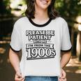 Please Be Patient I'm From The 1900s Boomer Gen-X Premium Tri-Blend Unisex Cotton Ringer T-Shirt