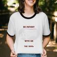 Please Be Patient With Me I'm From The 1900s Classic People Unisex Cotton Ringer T-Shirt