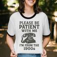 Please Be Patient With Me I'm From The 1900s Funny Premium Tri-Blend Unisex Cotton Ringer T-Shirt