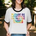 Please Be Be Patient With Me I'm From The 1900s Hippie Unisex Cotton Ringer T-Shirt