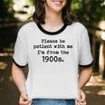 Please Be Patient With Me I'm From The 1900s Nostalgic Unisex Cotton Ringer T-Shirt Please Be Patient With Me I'm From The 1900s Nostalgic Unisex Cotton Ringer T-Shirt
