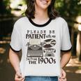 Please Be Patient I'm From The 1900s Retro Vintage Theme Premium Unisex Cotton Ringer T-Shirt Please Be Patient I'm From The 1900s Retro Vintage Theme Premium Unisex Cotton Ringer T-Shirt