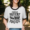 Please Be Patient With Me I'm From The 1900s Time Travel Unisex Cotton Ringer T-Shirt