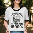 Please Be Patient I'm From The 1900s Unisex Cotton Ringer T-Shirt Please Be Patient I'm From The 1900s Unisex Cotton Ringer T-Shirt