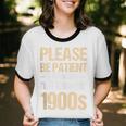 Please Be Be Patient With Me I'm From The 1900s Unisex Cotton Ringer T-Shirt