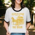 Please Be Patient With Me I'm From The 1900s Vin Unisex Cotton Ringer T-Shirt Please Be Patient With Me I'm From The 1900s Vin Unisex Cotton Ringer T-Shirt
