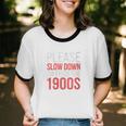 Please Slow Down I'm From The 1900s Retro Nostalgia Unisex Cotton Ringer T-Shirt Please Slow Down I'm From The 1900s Retro Nostalgia Unisex Cotton Ringer T-Shirt