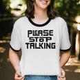 Please Stop Talking Sarcastic Introvert Humor Unisex Cotton Ringer T-Shirt