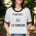 Please Wait I'm Thinking Introvert Unisex Cotton Ringer T-Shirt Please Wait I'm Thinking Introvert Unisex Cotton Ringer T-Shirt
