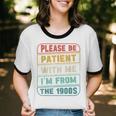 Retro Humor Please Be Patient With Me I'm From The 1900s Unisex Cotton Ringer T-Shirt