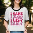 I Came I Saw I Left Early Sarcastic Introvert Saying Unisex Cotton Ringer T-Shirt I Came I Saw I Left Early Sarcastic Introvert Saying Unisex Cotton Ringer T-Shirt