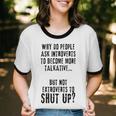 Why Do People Ask Introverts To Become More Talkative Unisex Cotton Ringer T-Shirt Why Do People Ask Introverts To Become More Talkative Unisex Cotton Ringer T-Shirt