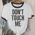 Don't Touch Me Introvert Antisocial Introverted Unisex Cotton Ringer T-Shirt