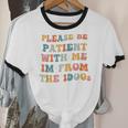Groovy Please Be Patient With Me I'm From The 1900s Unisex Cotton Ringer T-Shirt