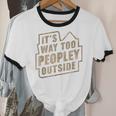 It's Way Too Peopley Outside Introvert Sarcastic Humor Unisex Cotton Ringer T-Shirt It's Way Too Peopley Outside Introvert Sarcastic Humor Unisex Cotton Ringer T-Shirt